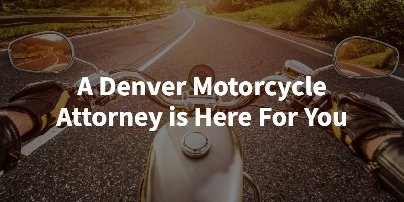 Banner saying a Denver motorcycle lawyer is here for you